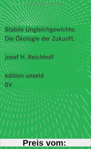 Stabile Ungleichgewichte: Die Ökologie der Zukunft (edition unseld)
